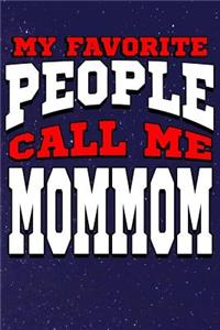 My Favorite People Call Me Mommom