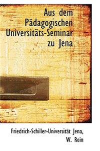 Aus Dem P Dagogischen Universit Ts-Seminar Zu Jena