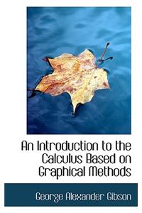 An Introduction to the Calculus Based on Graphical Methods