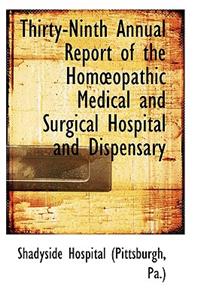 Thirty-Ninth Annual Report of the Homopathic Medical and Surgical Hospital and Dispensary