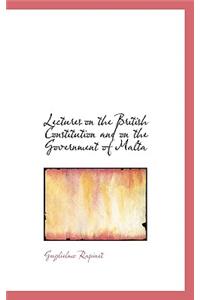 Lectures on the British Constitution and on the Government of Malta