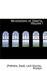 Revelations of Siberia, Volume I