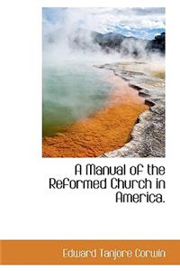 A Manual of the Reformed Church in America.