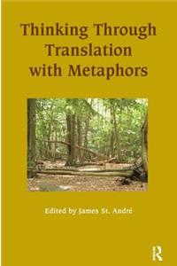 Thinking Through Translation with Metaphors