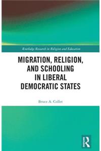 Migration, Religion, and Schooling in Liberal Democratic States