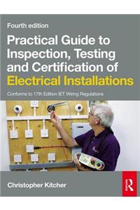 Practical Guide to Inspection, Testing and Certification of Electrical Installations, 4th Ed
