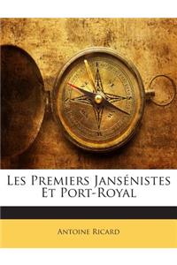 Les Premiers Jansénistes Et Port-Royal