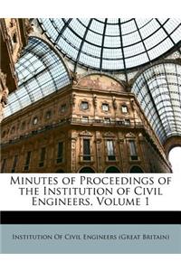 Minutes of Proceedings of the Institution of Civil Engineers, Volume 1