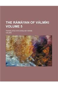 The Ramayan of Valmiki; Translated Into English Verse Volume 5