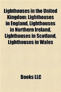 Lighthouses in the United Kingdom: Lighthouses in England, Lighthouses in Northern Ireland, Lighthouses in Scotland, Lighthouses in Wales