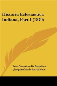 Historia Eclesiastica Indiana, Part 1 (1870)