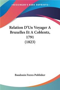 Relation D'Un Voyager A Bruxelles Et A Coblentz, 1791 (1823)