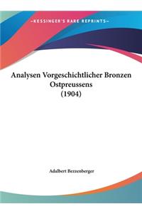 Analysen Vorgeschichtlicher Bronzen Ostpreussens (1904)