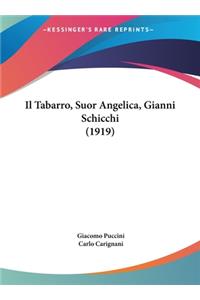Tabarro, Suor Angelica, Gianni Schicchi (1919)