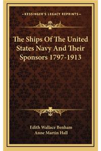 The Ships of the United States Navy and Their Sponsors 1797-1913
