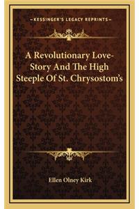 A Revolutionary Love-Story And The High Steeple Of St. Chrysostom's