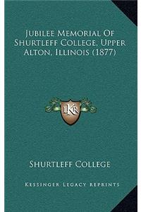 Jubilee Memorial of Shurtleff College, Upper Alton, Illinois (1877)