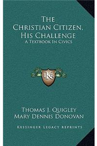 The Christian Citizen, His Challenge