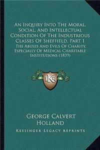 An Inquiry Into The Moral, Social, And Intellectual Condition Of The Industrious Classes Of Sheffield, Part 1