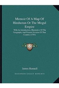 Memoir of a Map of Hindustan or the Mogul Empire