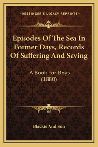Episodes Of The Sea In Former Days, Records Of Suffering And Saving