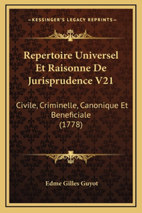 Repertoire Universel Et Raisonne De Jurisprudence V21: Civile, Criminelle, Canonique Et Beneficiale (1778)