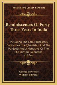 Reminiscences Of Forty-Three Years In India