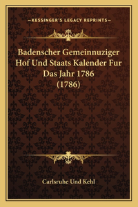 Badenscher Gemeinnuziger Hof Und Staats Kalender Fur Das Jahr 1786 (1786)