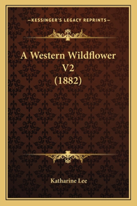 A Western Wildflower V2 (1882)