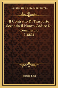 Il Contratto Di Trasporto Secondo Il Nuovo Codice Di Commercio (1883)