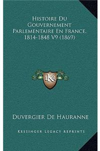 Histoire Du Gouvernement Parlementaire En France, 1814-1848 V9 (1869)