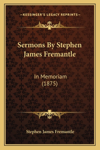 Sermons By Stephen James Fremantle