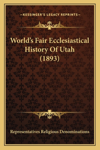 World's Fair Ecclesiastical History Of Utah (1893)