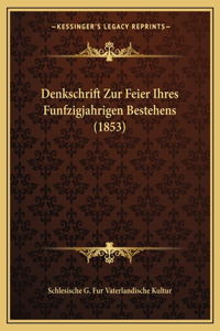 Denkschrift Zur Feier Ihres Funfzigjahrigen Bestehens (1853)