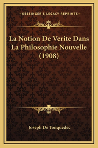 La Notion De Verite Dans La Philosophie Nouvelle (1908)
