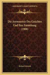 Die Asymmetrie Des Gesichtes Und Ihre Entstehung (1908)