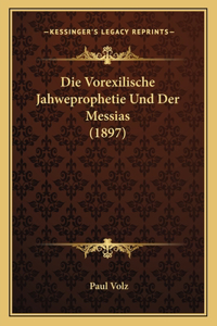 Vorexilische Jahweprophetie Und Der Messias (1897)