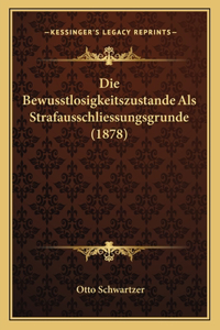 Bewusstlosigkeitszustande Als Strafausschliessungsgrunde (1878)