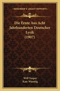 Die Ernte Aus Acht Jahrhunderten Deutscher Lyrik (1907)