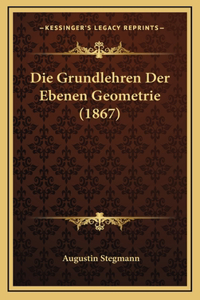 Die Grundlehren Der Ebenen Geometrie (1867)