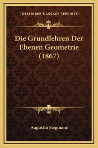 Die Grundlehren Der Ebenen Geometrie (1867)