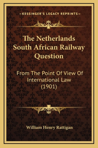 The Netherlands South African Railway Question