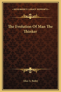 The Evolution Of Man The Thinker