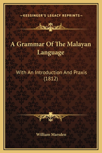 A Grammar Of The Malayan Language