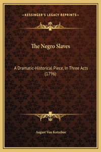 The Negro Slaves