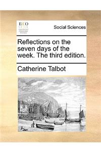 Reflections on the seven days of the week. The third edition.