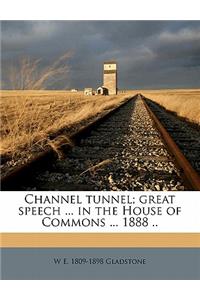 Channel Tunnel; Great Speech ... in the House of Commons ... 1888 ..