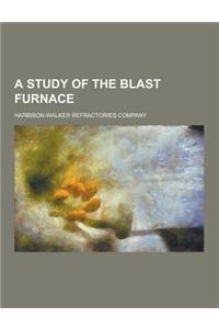 A Study of the Blast Furnace