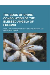 The Book of Divine Consolation of the Blessed Angela of Foligno