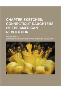 Chapter Sketches, Connecticut Daughters of the American Revolution; Patron Saints